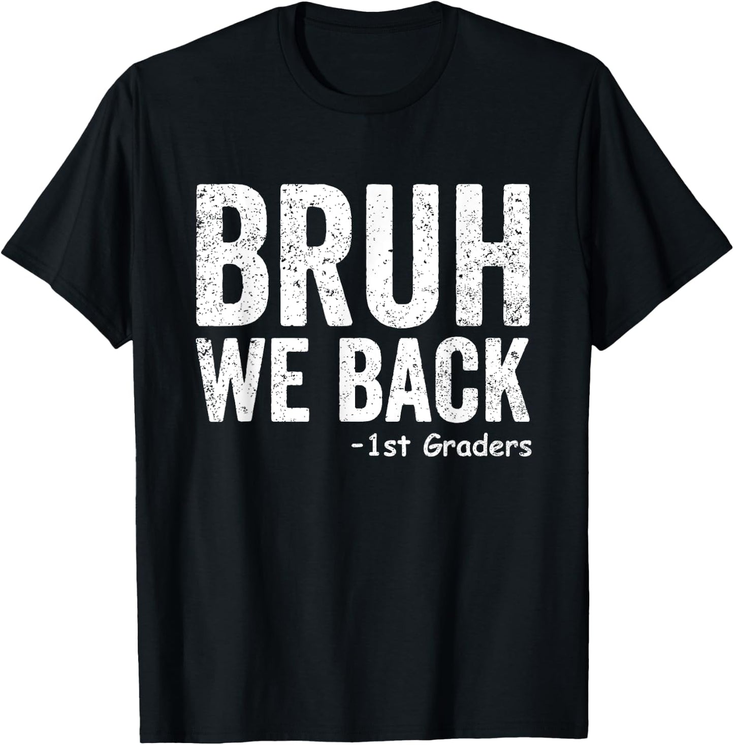 Bruh We Back 1st Graders First Grade Back to School T-Shirt - T-Shirt | Black