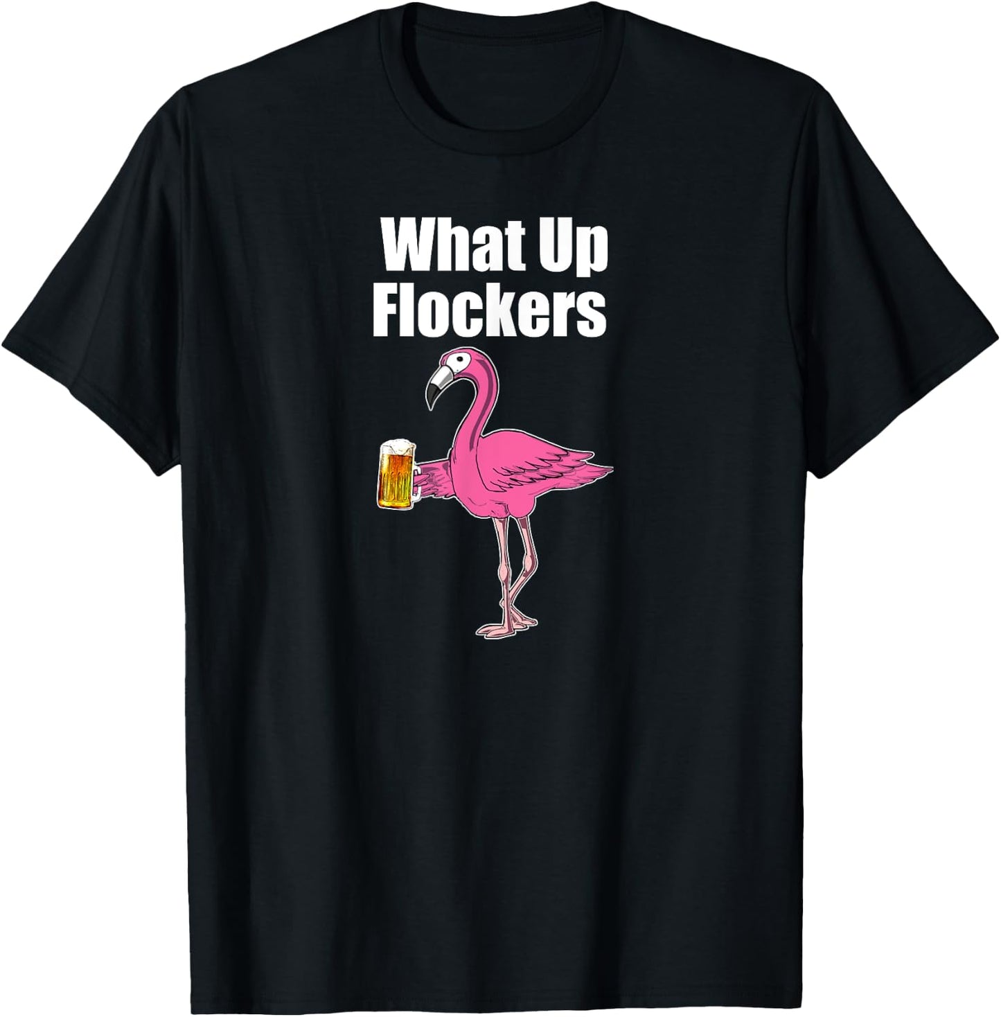 Flamingo Drinking Beer - Funny What Up Flockers Flamingo T-Shirt - T-Shirt | Black
