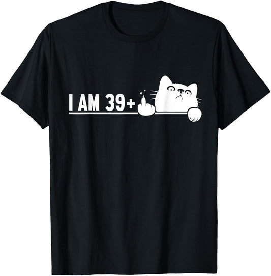 Funny 40th Birthday I Am 39 Plus Cat Middle Finger T-Shirt - T-Shirt | Black
