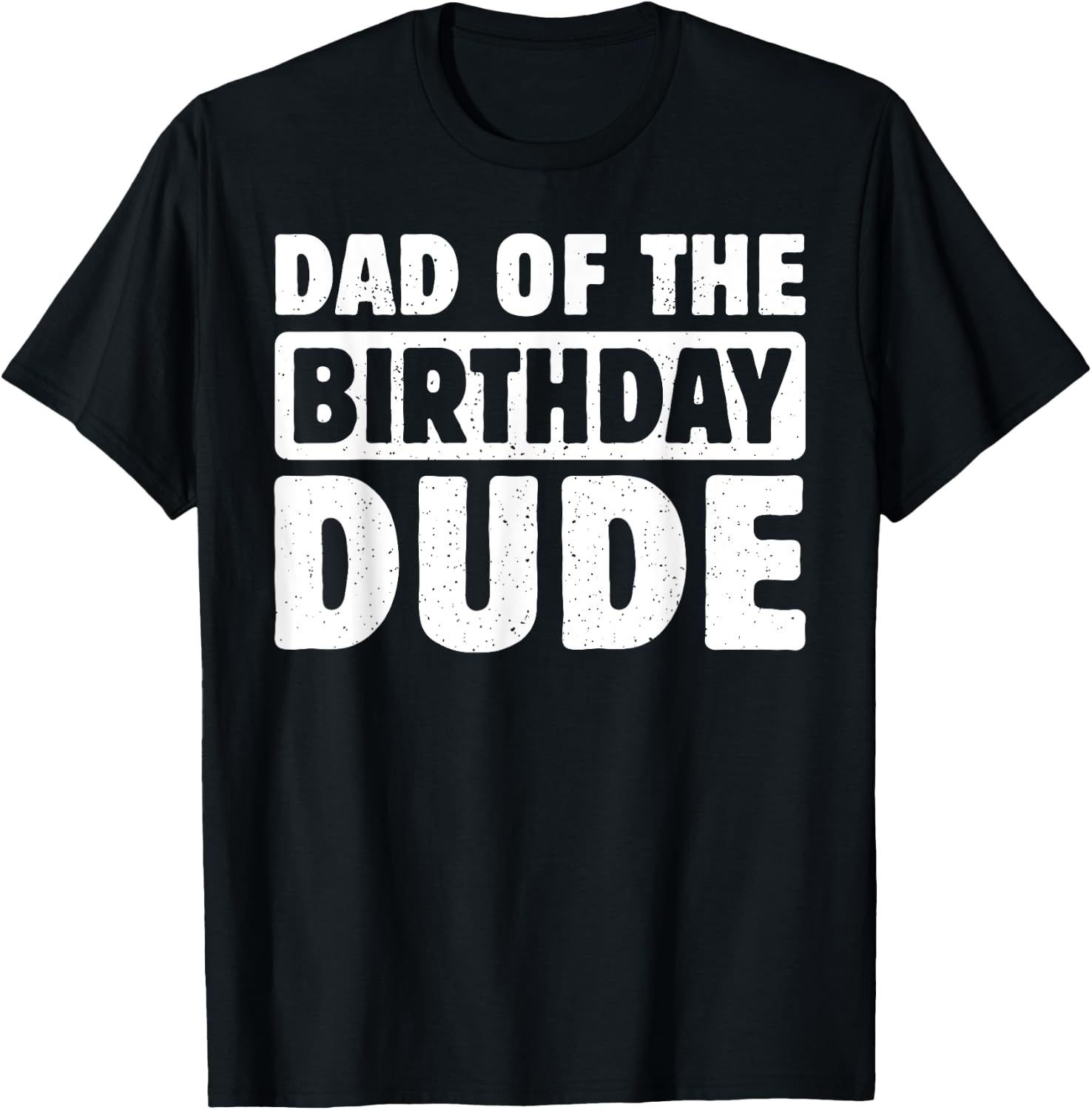 Dad Of The Birthday Dude Daddy Of The Bday Boy Bruh Party T-Shirt - T-Shirt | Black
