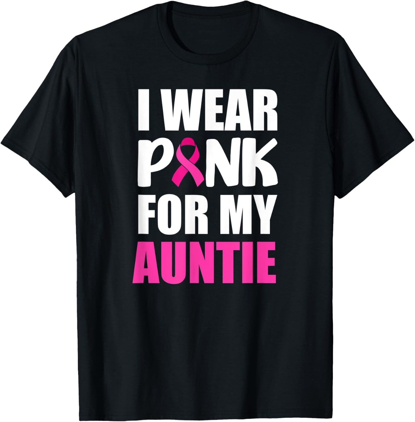 I Wear Pink For Auntie Pink Ribbon Breast Cancer Awareness T-Shirt - T-Shirt | Black