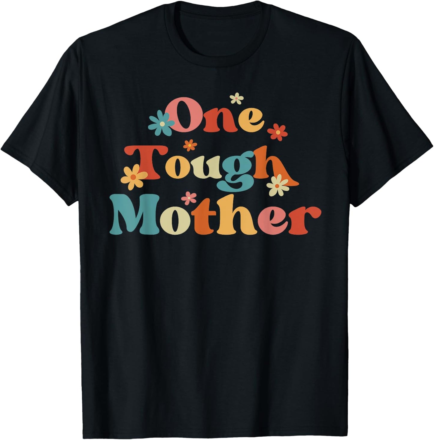 One Tough Mother Strong Mama Cute Retro Mom Mother's Day T-Shirt - T-Shirt | Black