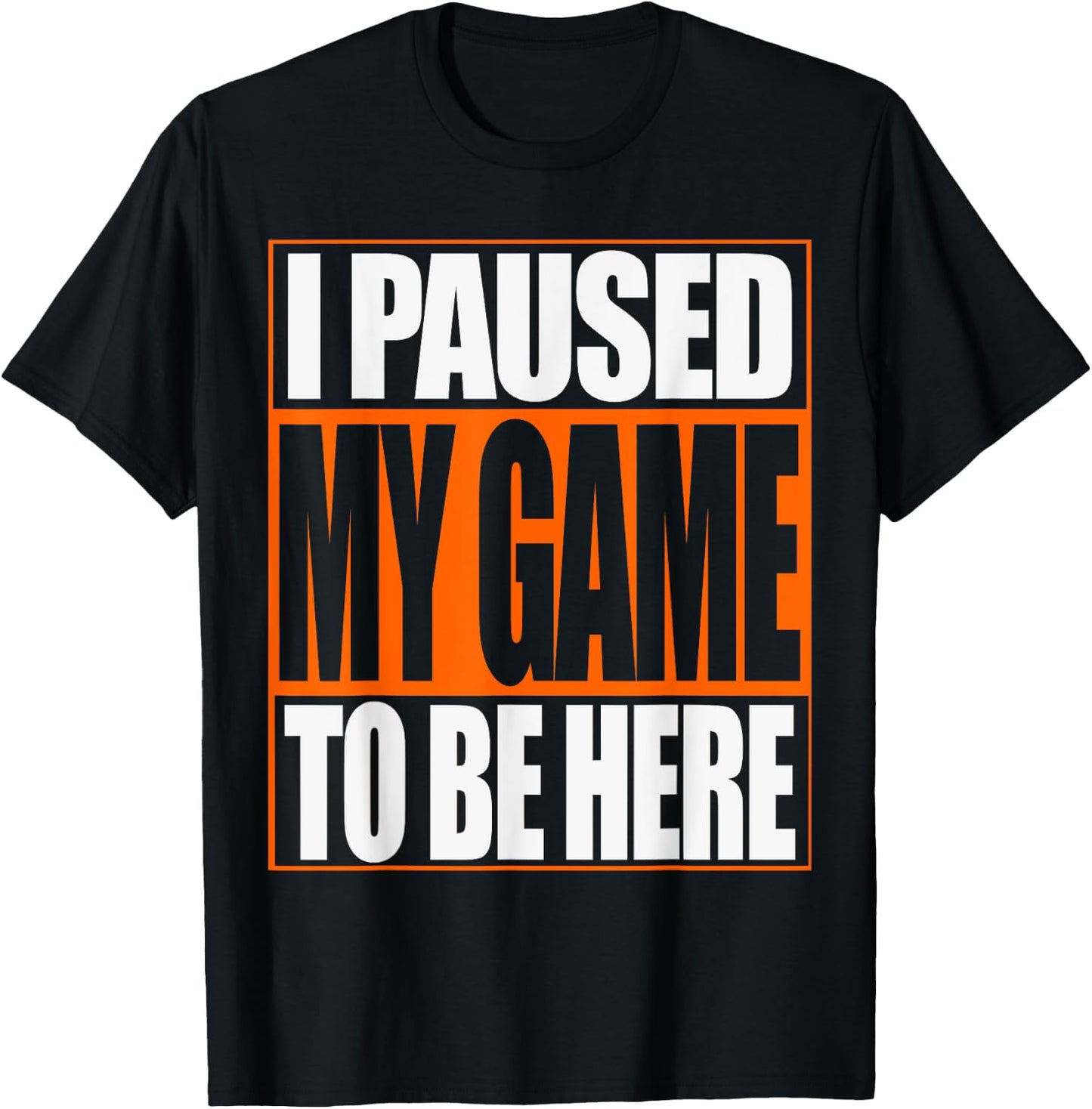 Video Gamer T Shirt Funny I Paused My Game To Be Here T-Shirt - T-Shirt | Black