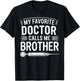 My Favorite Doctor Calls Me Brother Funny Saying Design T-Shirt - T-Shirt | Black