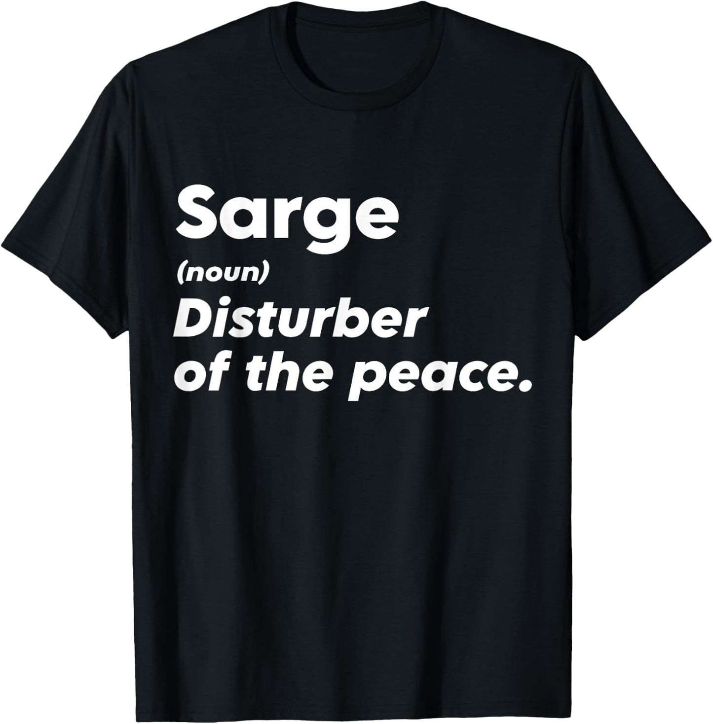 Funny Sarge 'Disturber of the Peace' Custom Personalized T-Shirt - T-Shirt | Black