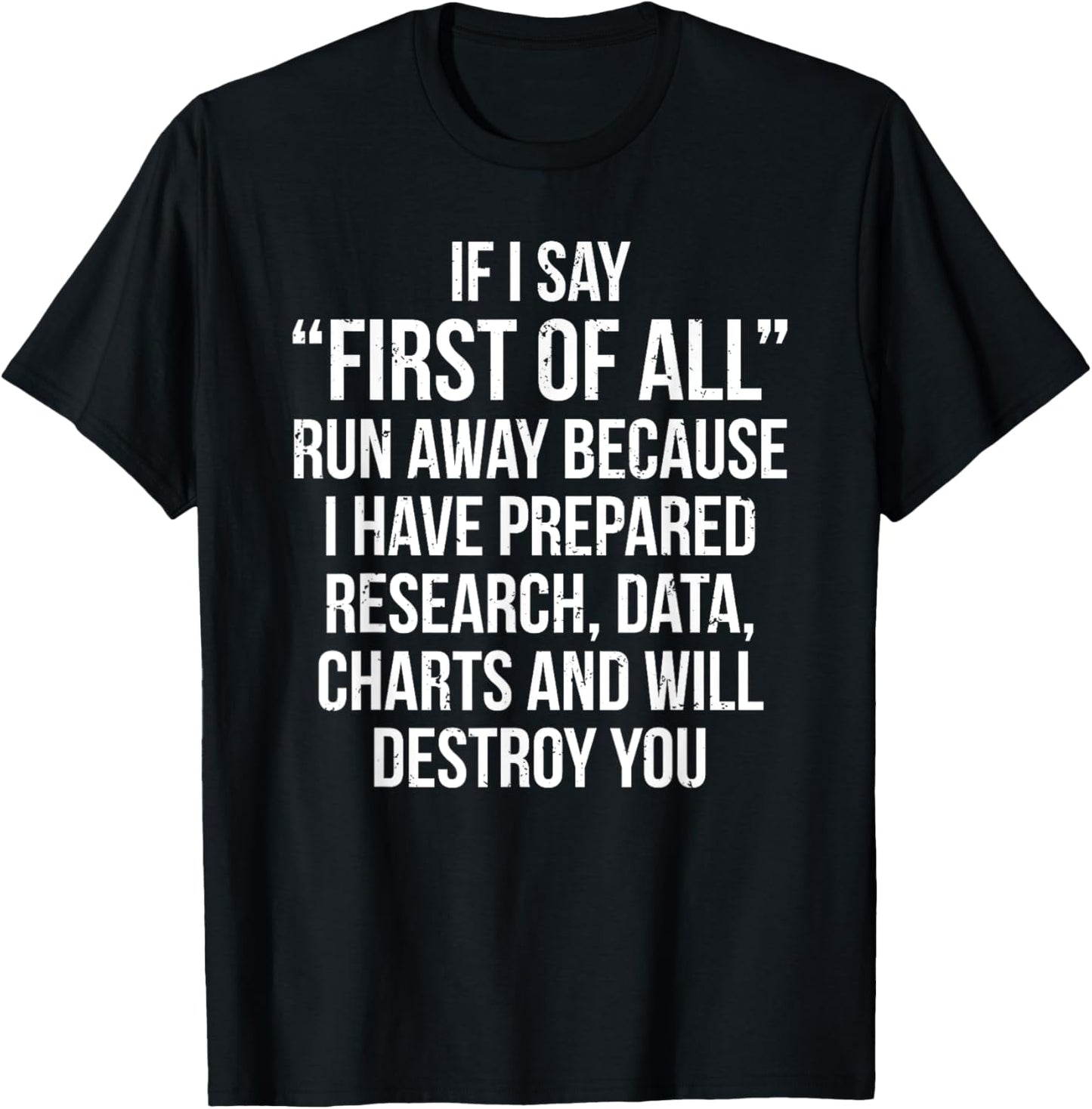 First Of All Run Away Debate Funny Debating T-Shirt - T-Shirt | Black