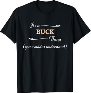 It's a BUCK Thing, You Wouldn't Understand | Name Gift T-Shirt - T-Shirt | Black