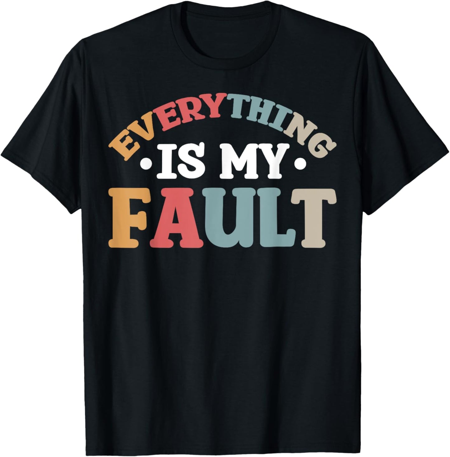 Everything Is My Fault T-Shirt - T-Shirt | Black