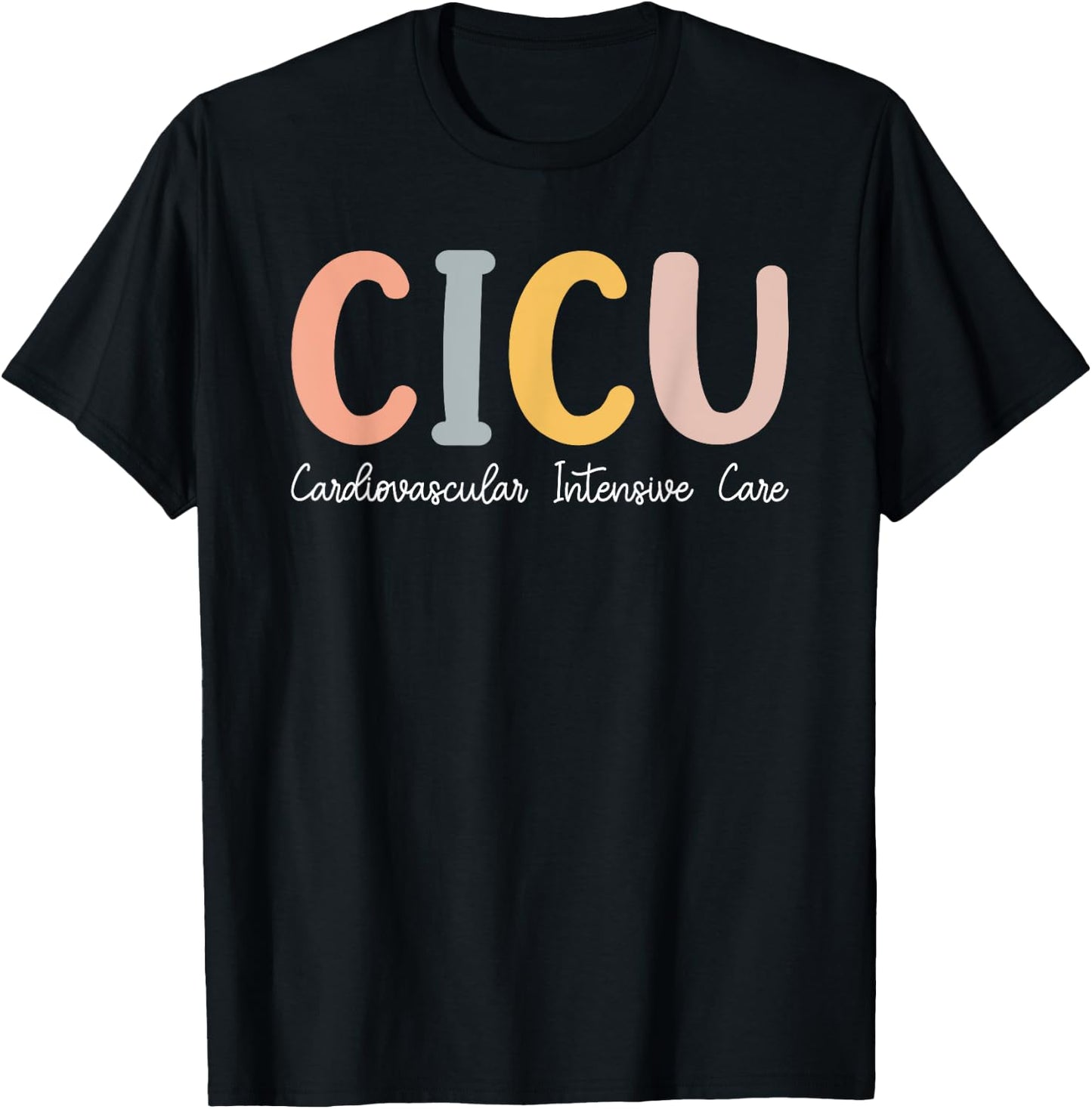 CICU Nurse Cardiac Intensive Care Unit Cvicu Nurse T-Shirt - T-Shirt | Black