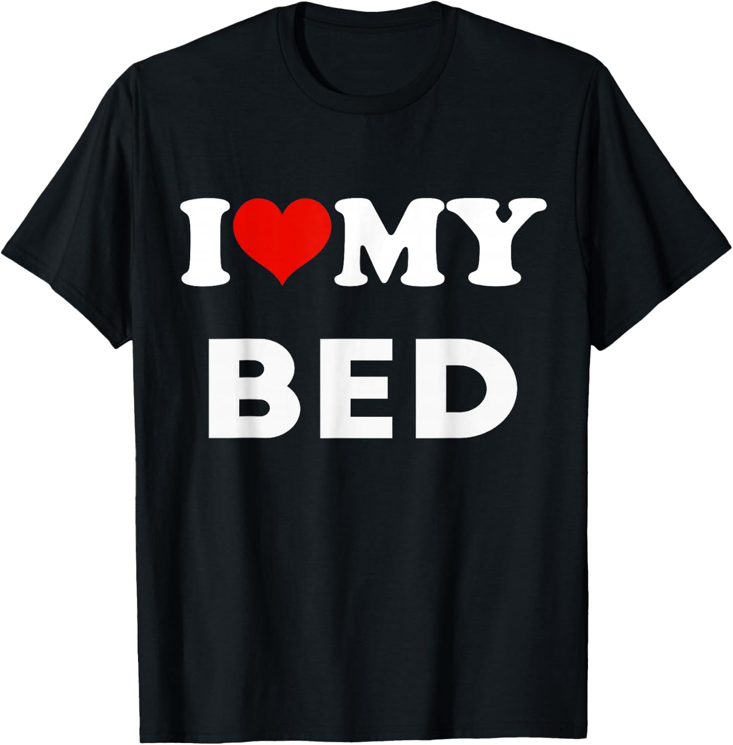 I Love My Bed Funny Pajama T-Shirt - T-Shirt | Black