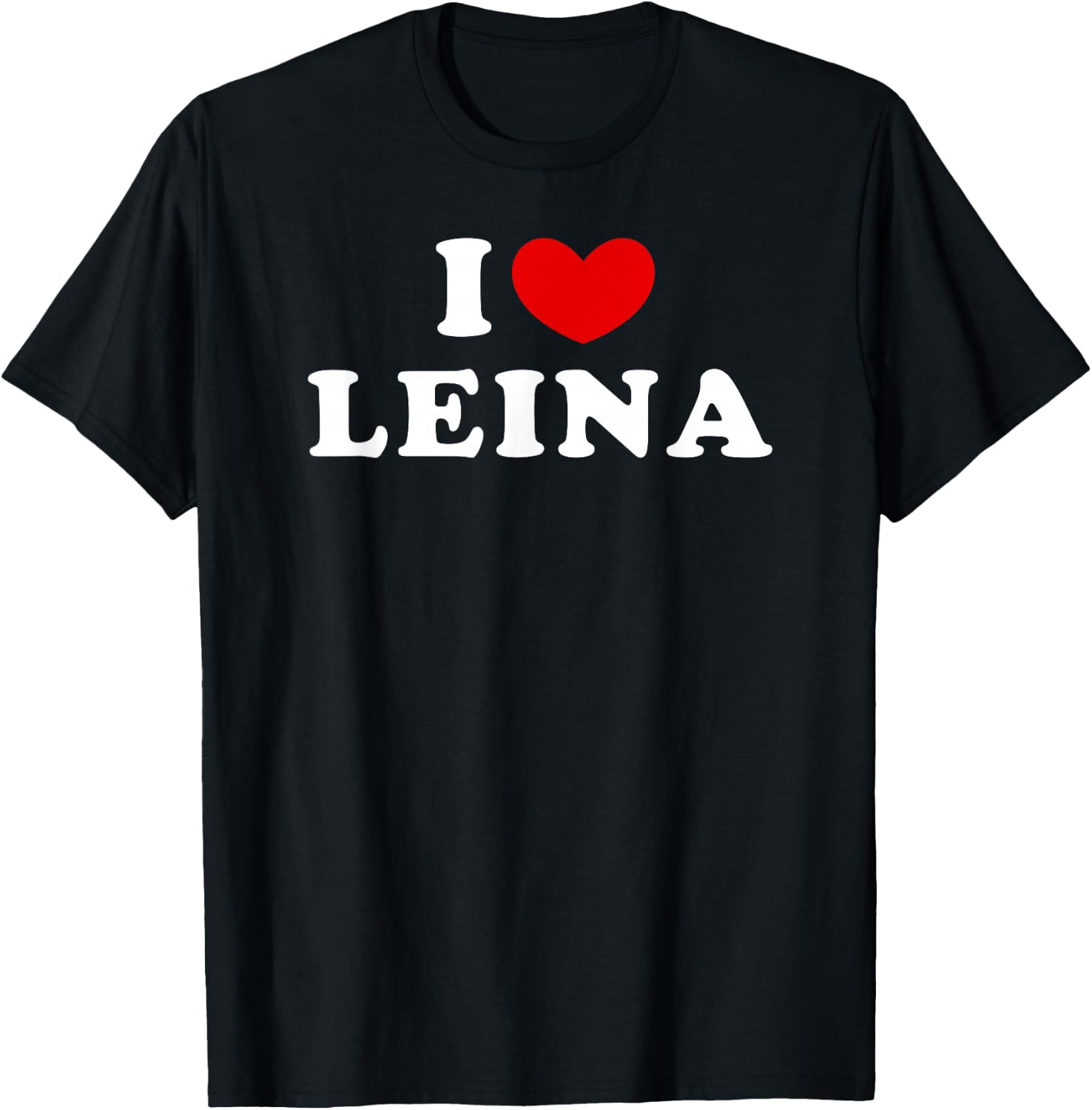 I Love Leina, I Love Leina T-Shirt - T-Shirt | Black