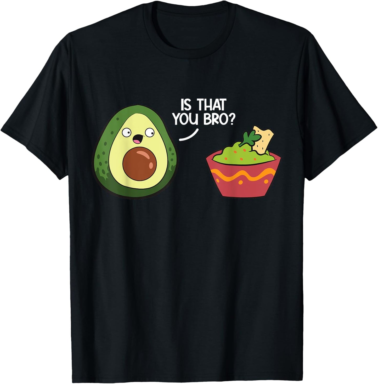Guacamole Avocado Is That You Bro? Funny Guacamole T-Shirt - T-Shirt | Black