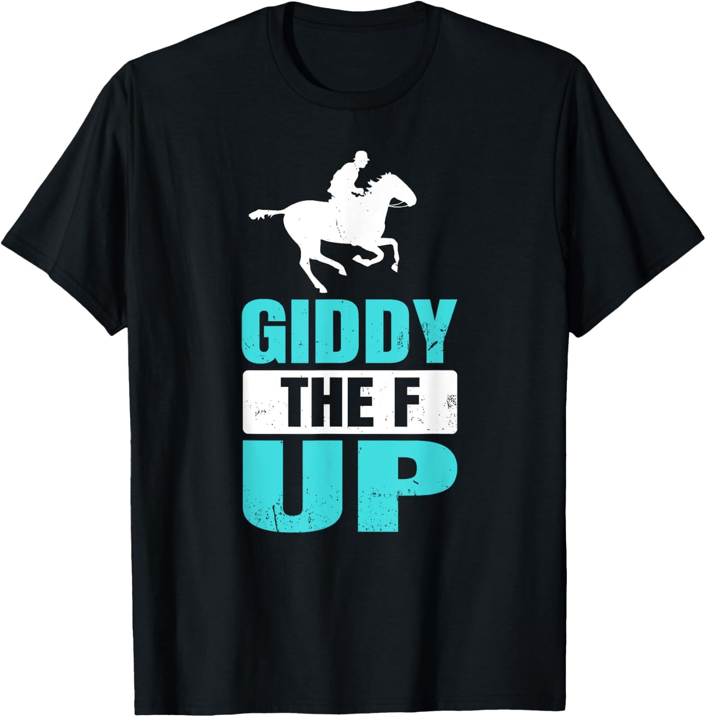 Giddy The F Up Horse Racing T-Shirt - T-Shirt | Black