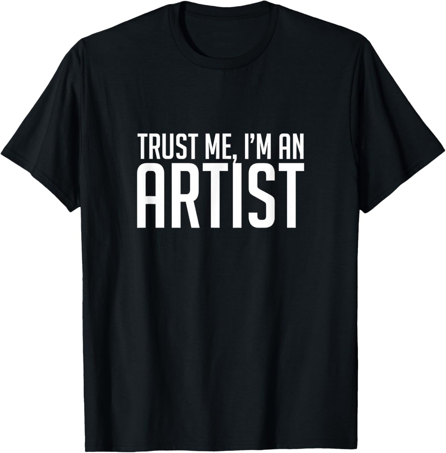 Trust Me I'm An Artist, Art, Designer, Funny, Gift T-Shirt - T-Shirt | Black