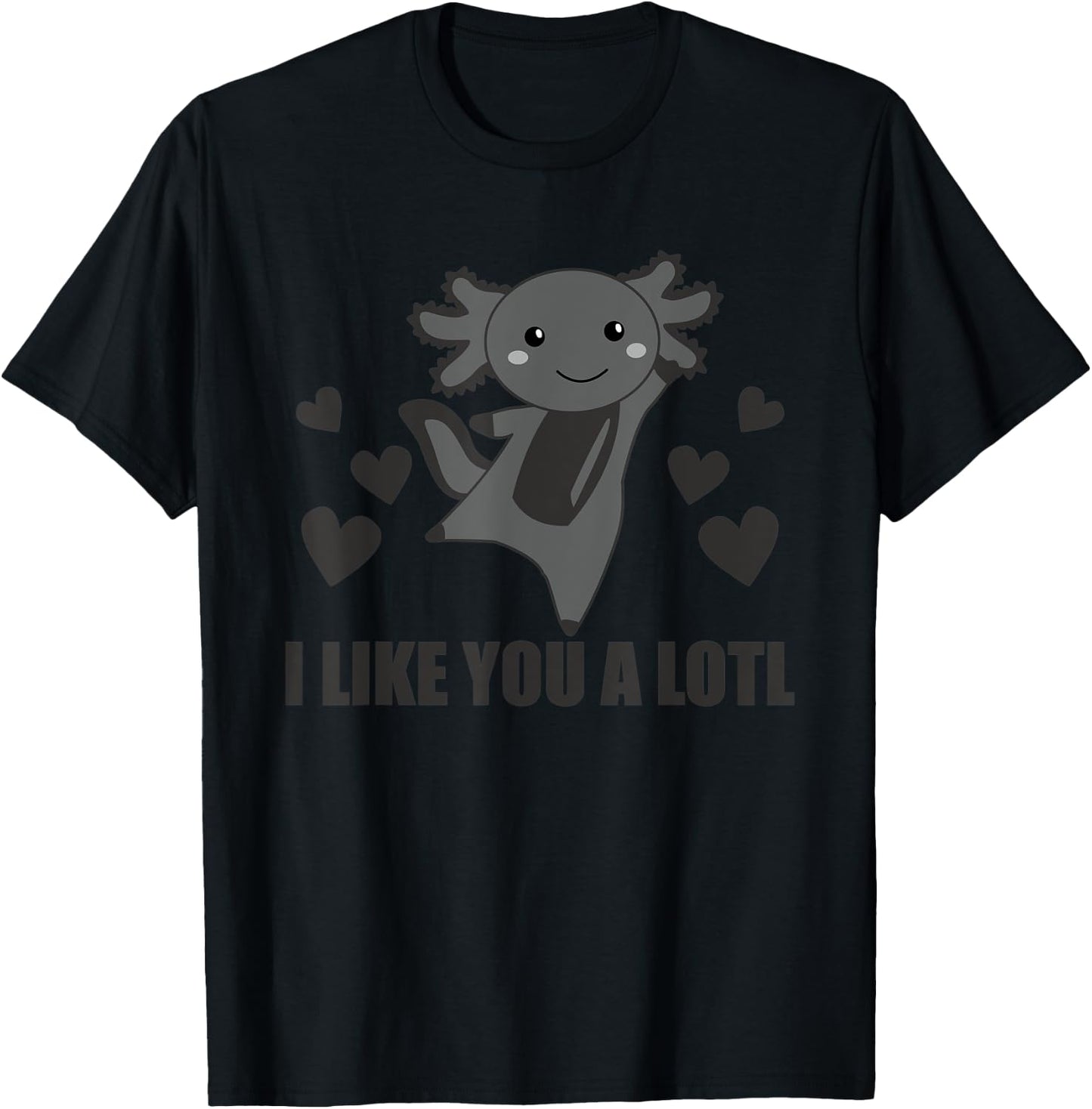 I Like You A Lotl Axolotl Cute Animals Kawaii Axolotl T-Shirt - T-Shirt | Black