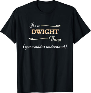 It's a DWIGHT Thing, You Wouldn't Understand | Name Gift T-Shirt - T-Shirt | Black