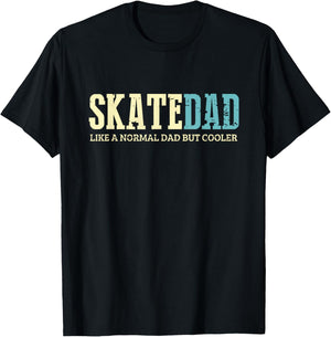 Skate Dad Like Normal Dad But Cooler Shirt Skater Dad Gifts T-Shirt - T-Shirt | Black