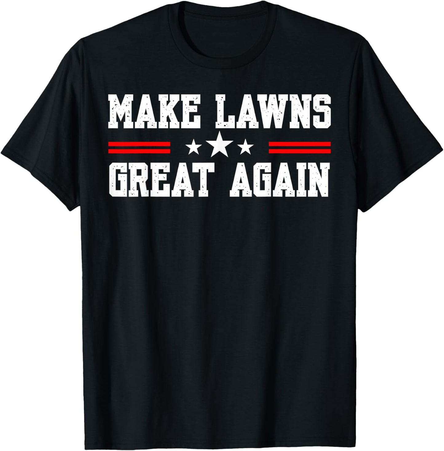 Make Lawns Great Again Funny Lawn Mower Dad Gardener T-Shirt - T-Shirt | Black