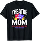 Theatre Mom Dramatic Theatre Actress Mom Theater Mother T-Shirt - T-Shirt | Black