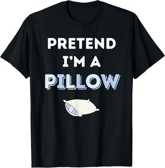 Pretend I'm a Pillow T-Shirt - T-Shirt | Black