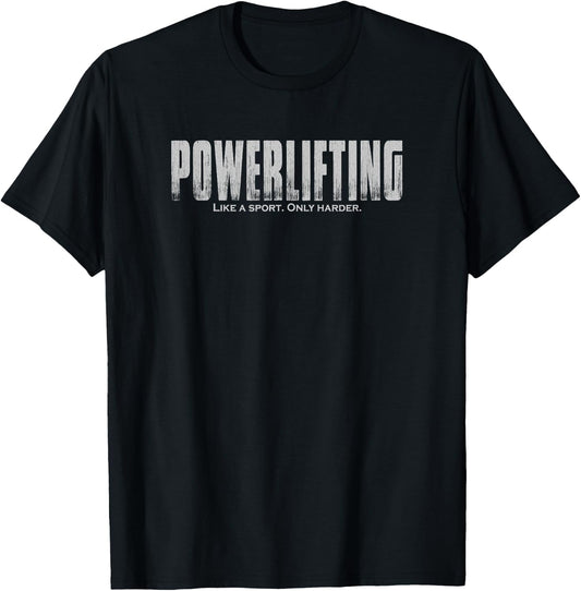 Powerlifting Like a Sport Only Harder Funny Lifting T-Shirt - T-Shirt | Black