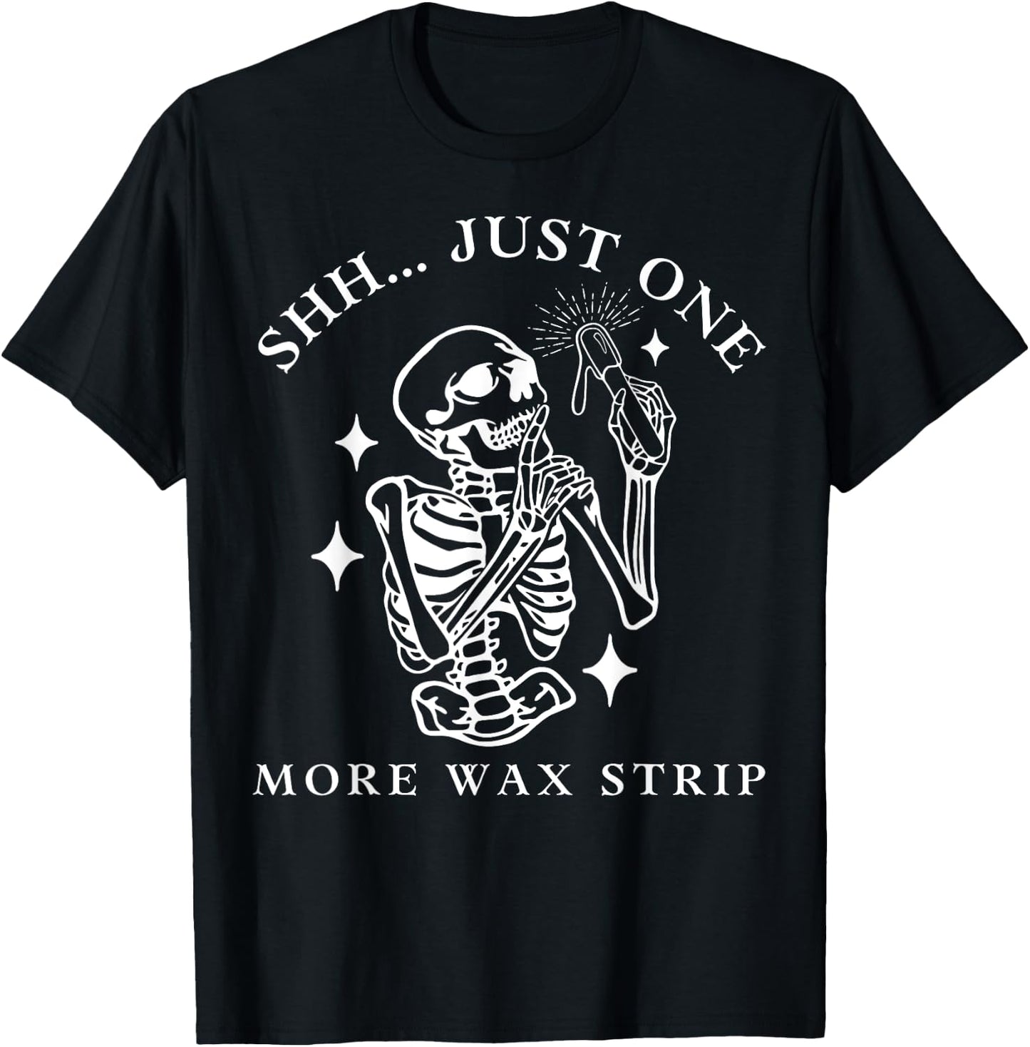 Funny Skeleton Just One More Wax Strip Esthetician Halloween T-Shirt - T-Shirt | Black