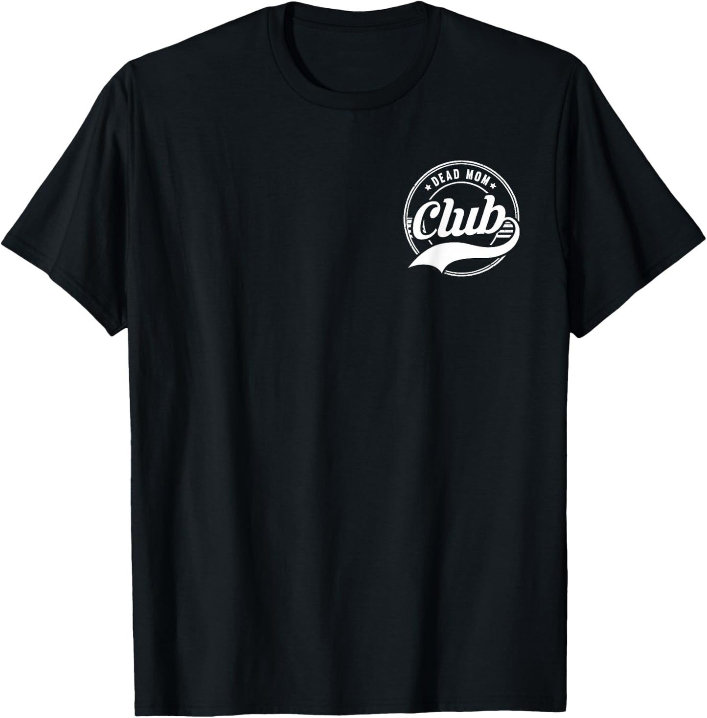 Dead Mom Club Funny Morbid Saying T-Shirt - T-Shirt | Black