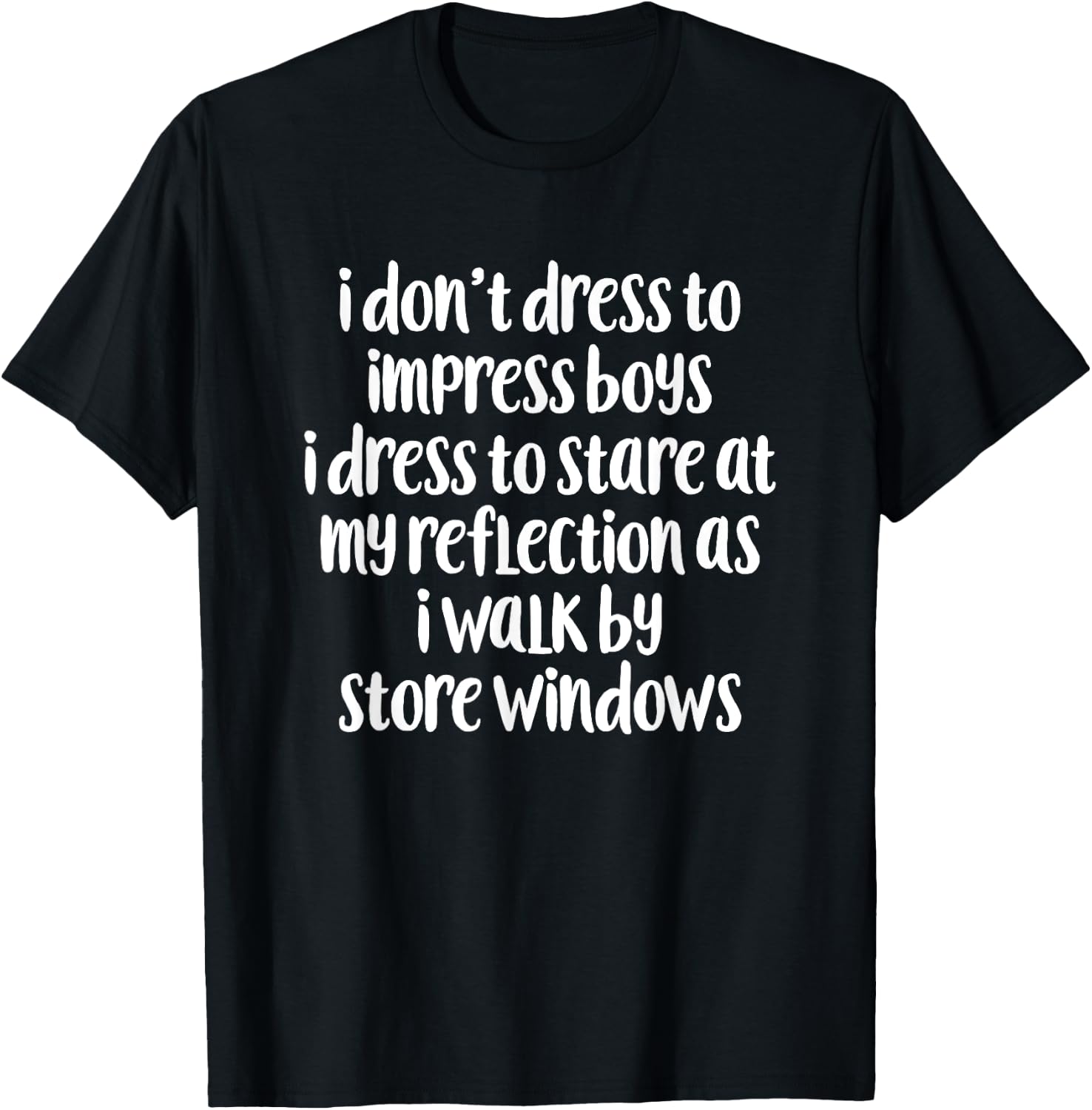 I Don't Dress To Impress Boys I Dress To Stare Apparel T-Shirt - T-Shirt | Black