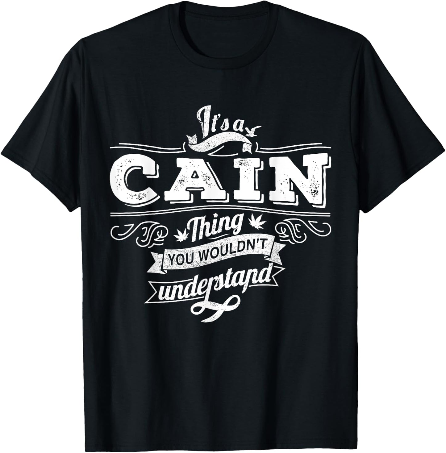 It's A CAIN Thing You Wouldn't Understand Family Name T-Shirt - T-Shirt | Black