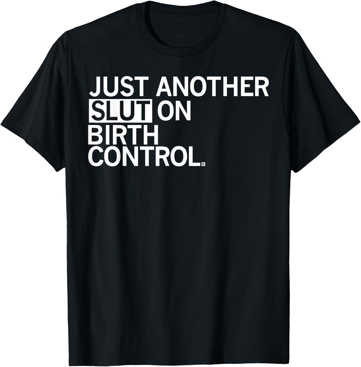 Just Another Slut On Birth Control T-Shirt - T-Shirt | Black