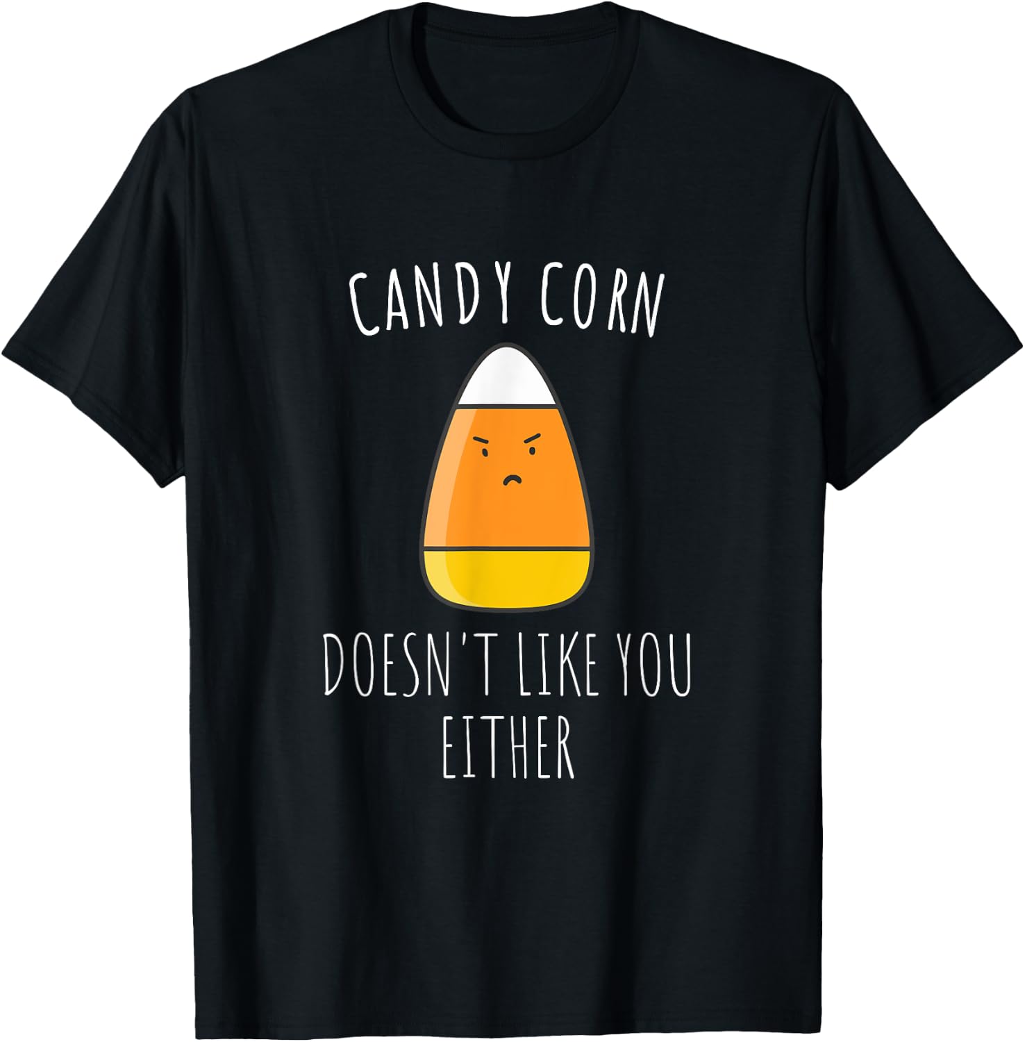 Candy Corn Doesn't Like You Either Shirt| Funny Halloween T-Shirt - T-Shirt | Black