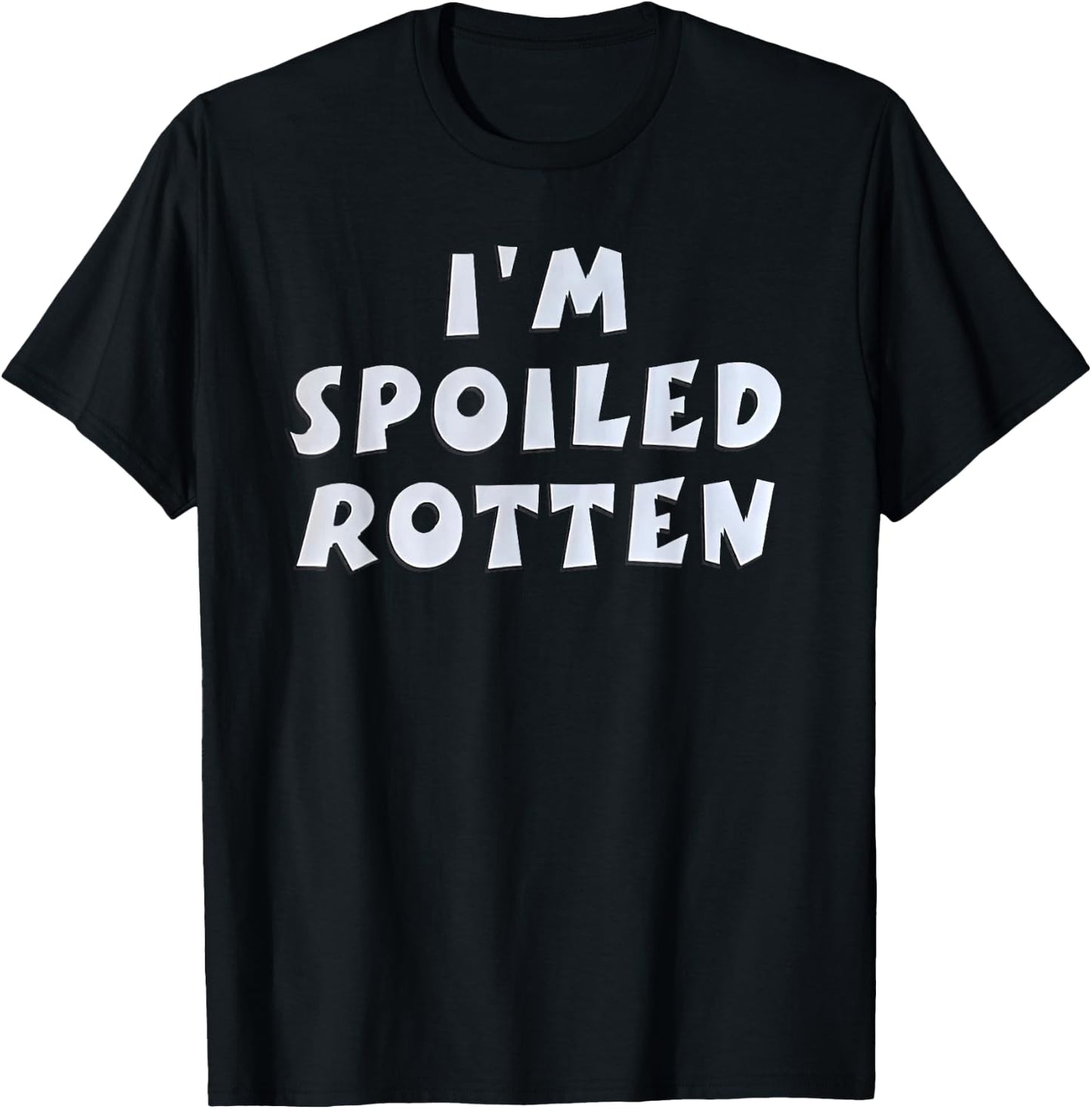 I'm Spoiled Rotten Funny Quote T-Shirt - T-Shirt | Black