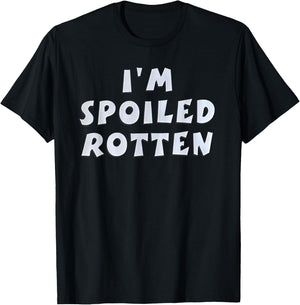 I'm Spoiled Rotten Funny Quote T-Shirt - T-Shirt | Black