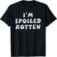 I'm Spoiled Rotten Funny Quote T-Shirt - T-Shirt | Black