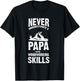 Never Underestimate a Papa With Woodworking Skills T-Shirt - T-Shirt | Black