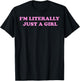 I'm Literally Just A Girl T-Shirt - T-Shirt | Black