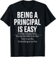 Being A Principal Is Easy T-Shirt - T-Shirt | Black