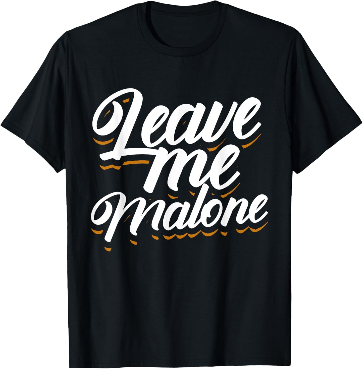 Leave Me Malone Funny Trending Meme Humor T-Shirt - T-Shirt | Black