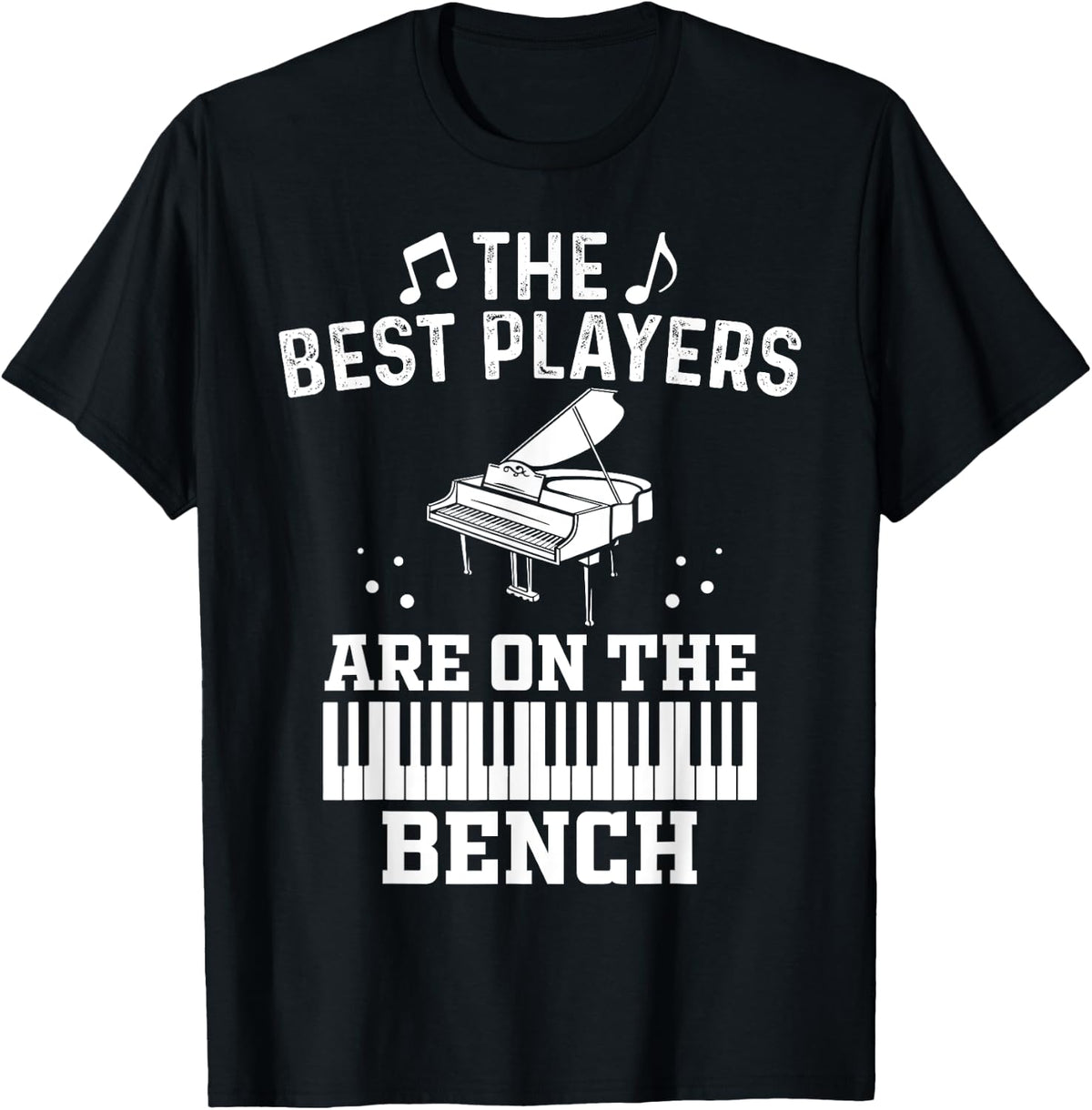 The Best Players Are On The Bench Proud Pianist Player T-Shirt - T-Shirt | Black