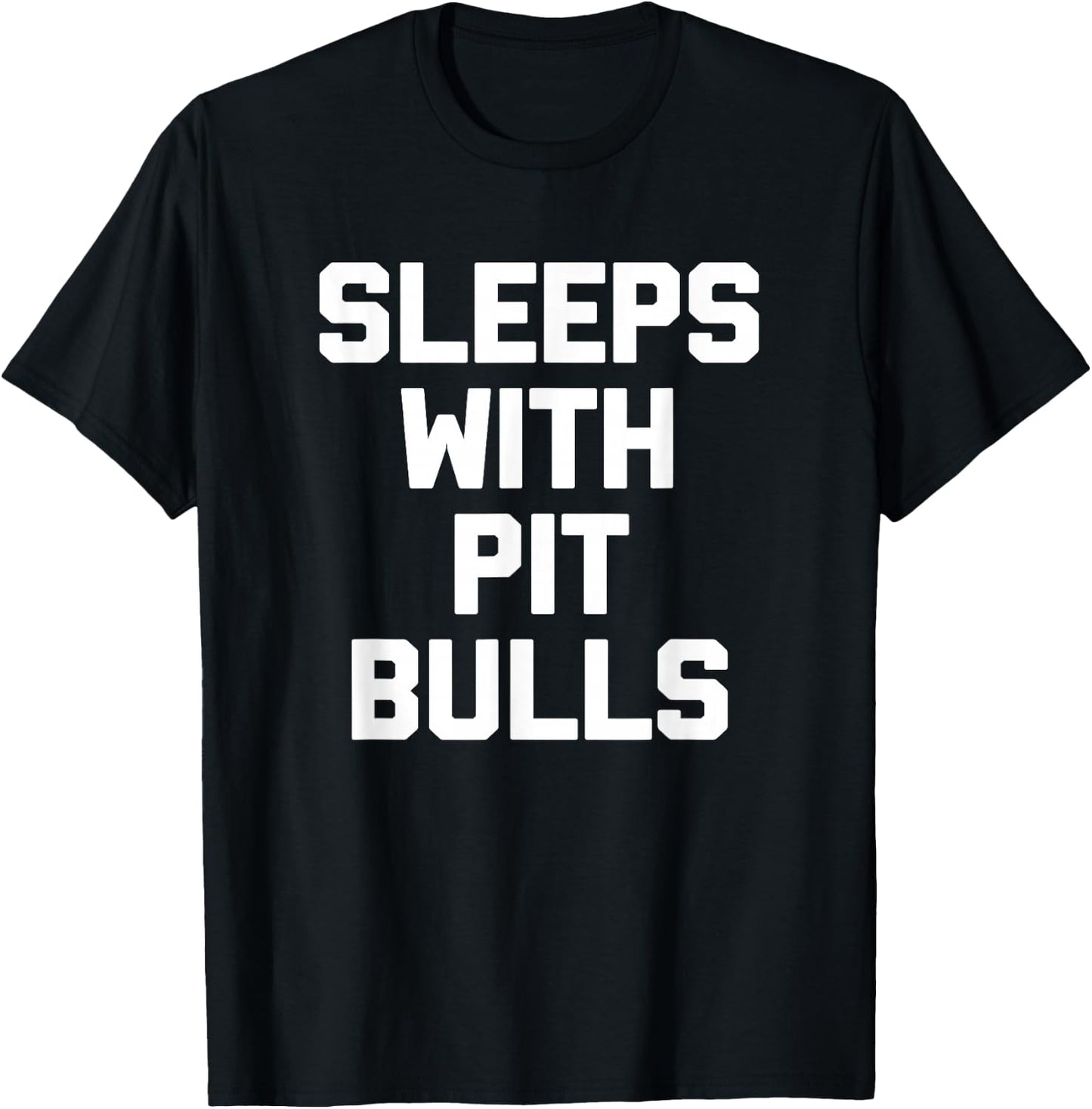 Sleeps With Pit Bulls funny dog owner dogs pit bull T-Shirt - T-Shirt | Black