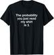 Probability You Read My Shirt is 1 Funny Math Joke T-Shirt - T-Shirt | Black