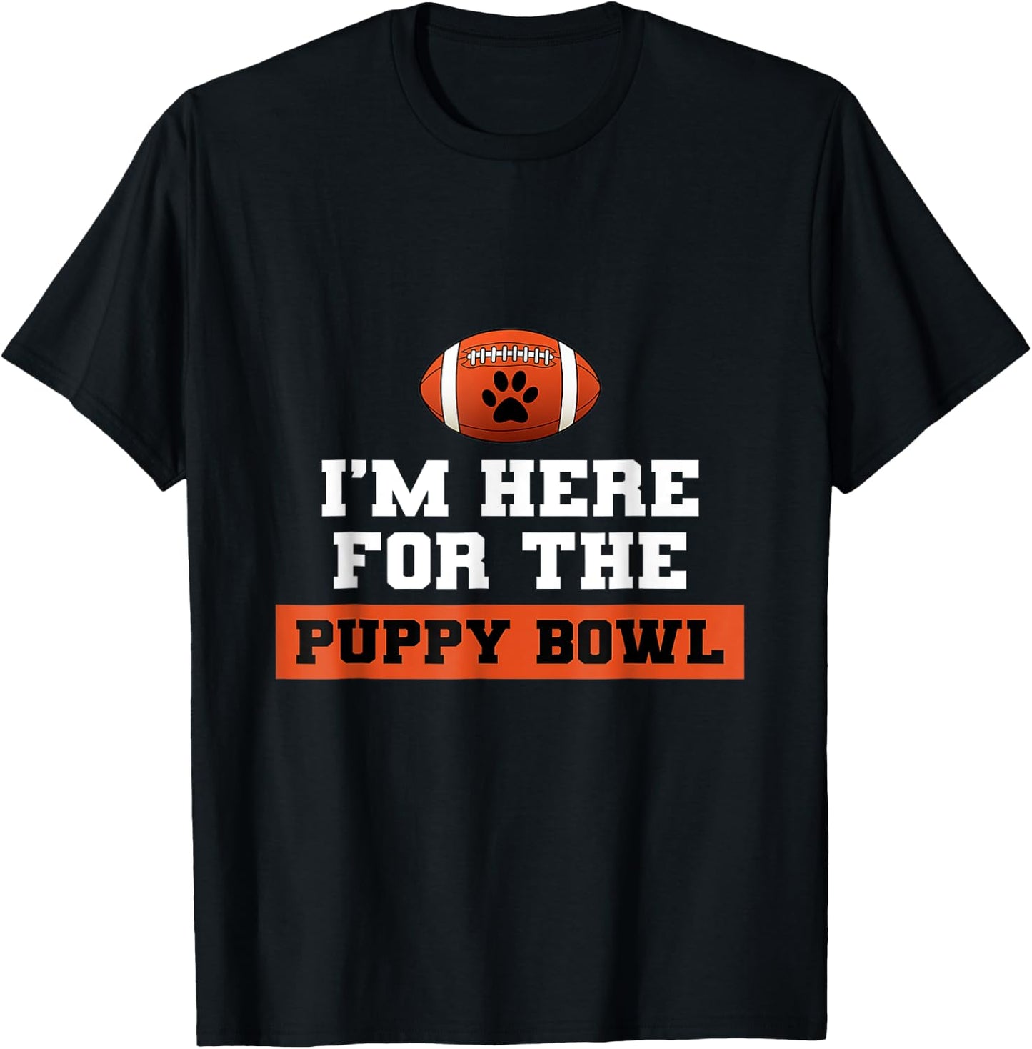 I'm Here For The Puppy Bowl Funny Dog T-Shirt - T-Shirt | Black
