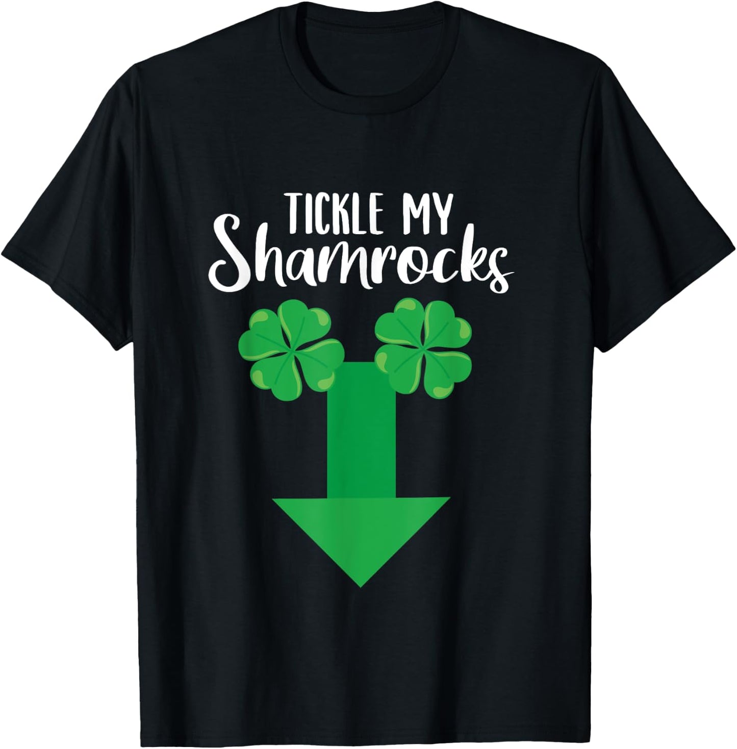 Irish Tickle My Shamrocks Penis St Patricks Day Shamrock T-Shirt - T-Shirt | Black