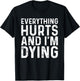 Everything Hurts & I'm Dying Funny Workout T-Shirt - T-Shirt | Black