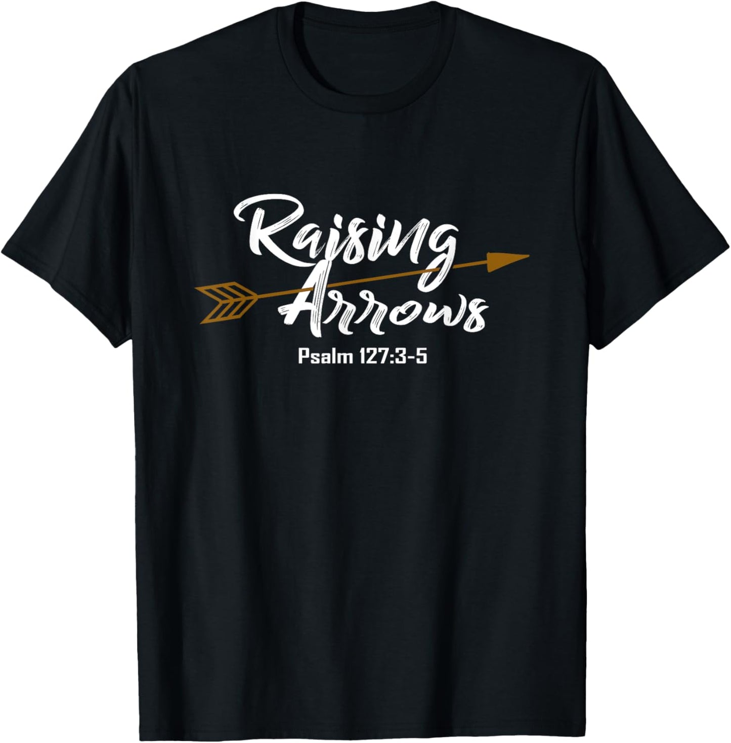 Christian Dad Shirt Father's Day Psalm Raising Arrows Gift T-Shirt - T-Shirt | Black