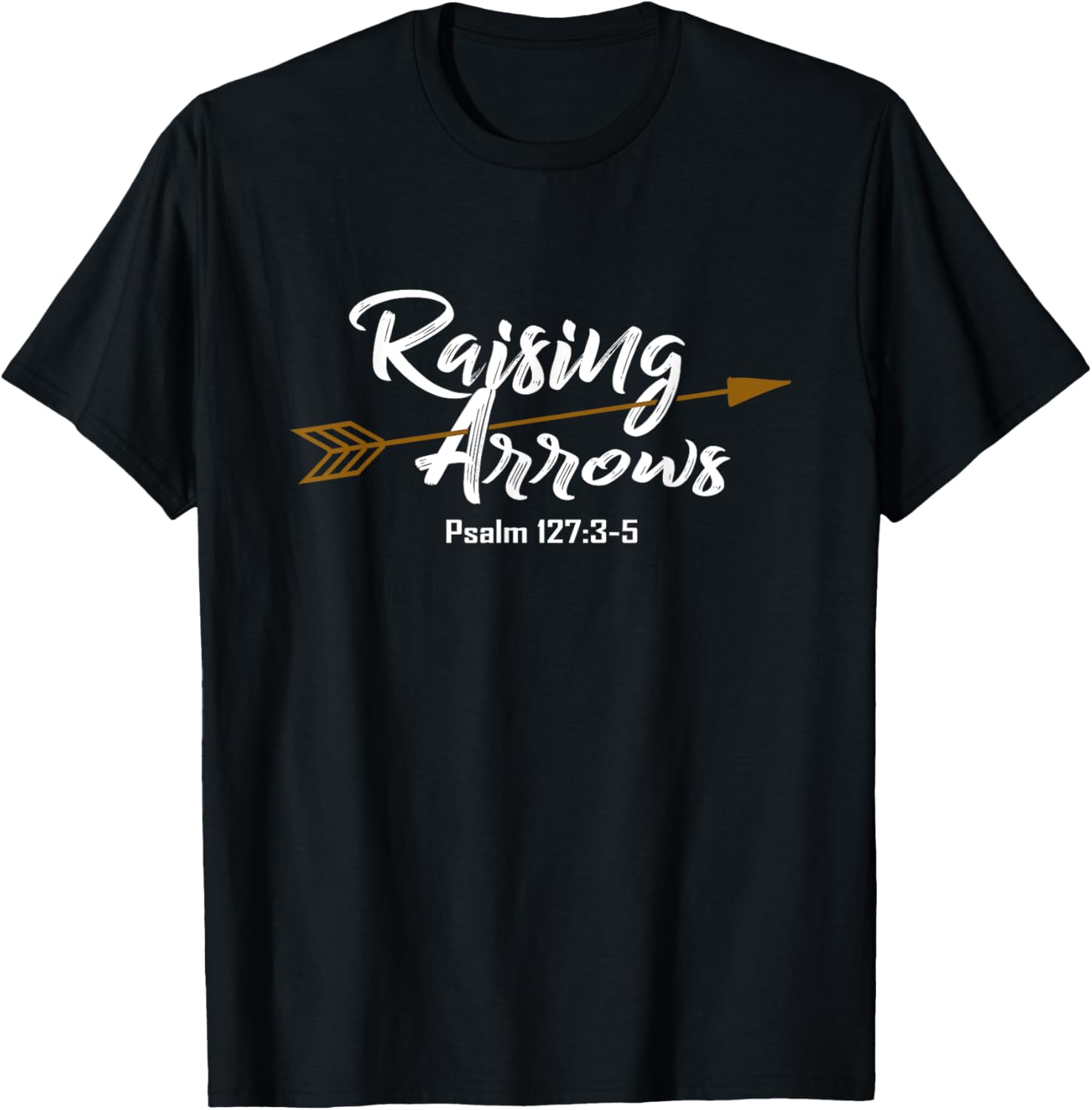 Christian Dad Shirt Father's Day Psalm Raising Arrows Gift T-Shirt - T-Shirt | Black