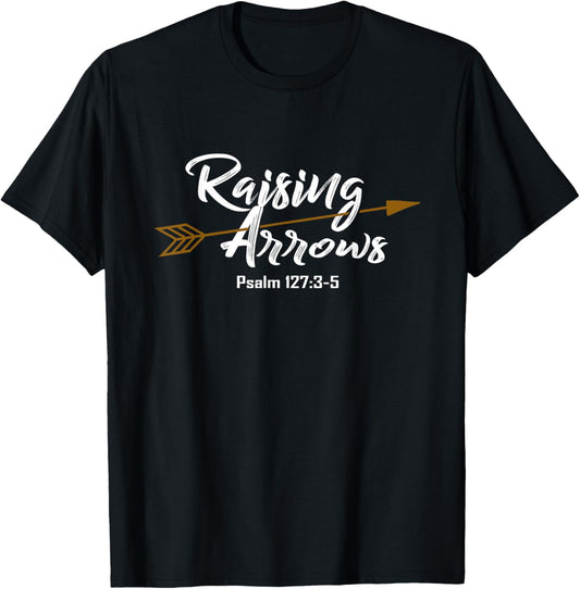 Christian Dad Shirt Father's Day Psalm Raising Arrows Gift T-Shirt - T-Shirt | Black