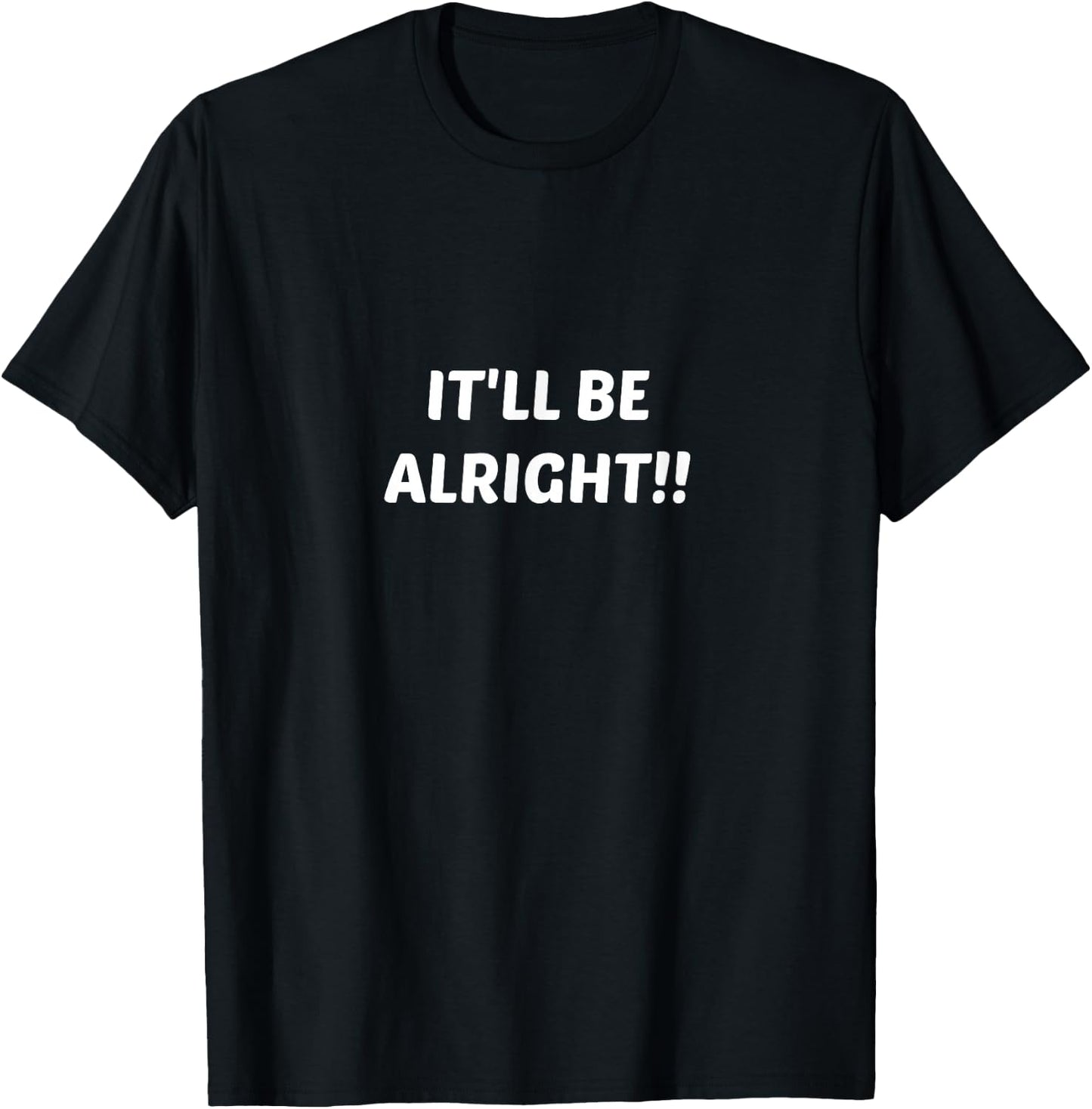 It'll Be Alright Everything is Okay T-Shirt - T-Shirt | Black