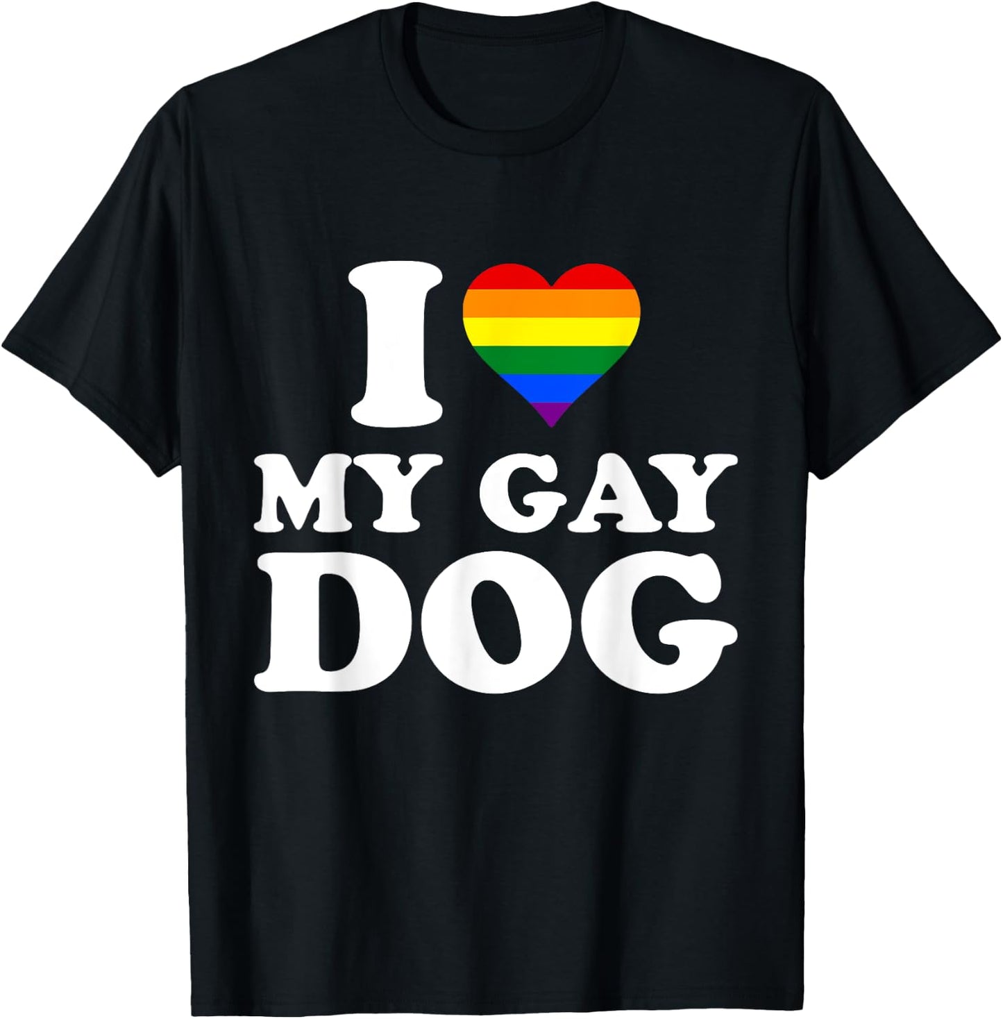 I Love My Gay Dog I Heart My Gay Dog T-Shirt - T-Shirt | Black