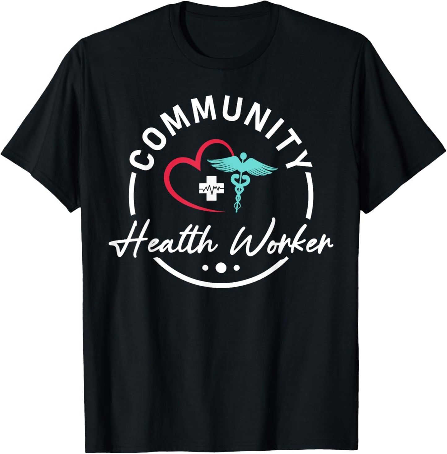Community Health Worker Appreciation Healthcare T-Shirt - T-Shirt | Black